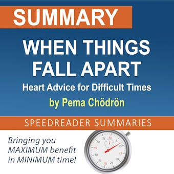Summary of When Things Fall Apart: Heart Advice for Difficult Times by Pema Chödrön - undefined