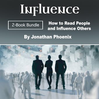 Influence: How to Read People and Influence Others - undefined