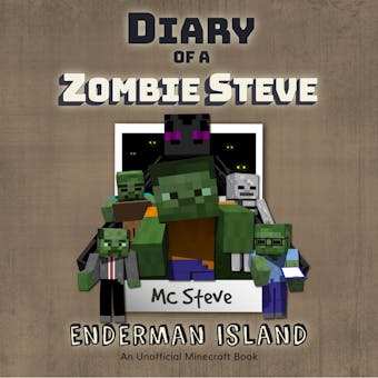 Diary Of A Zombie Steve Book 4 - Enderman Island: An Unofficial Minecraft Book - MC Steve