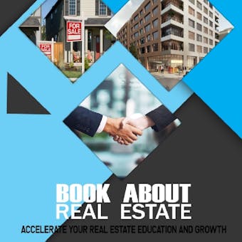 Book About Real Estate: Accelerate Your Real Estate Education and Growth - undefined