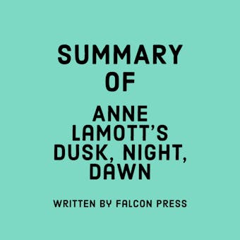 Summary of Anne Lamott's Dusk, Night, Dawn - undefined