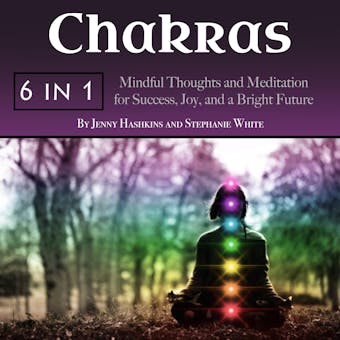 Chakras: Mindful Thoughts and Meditation for Success, Joy, and a Bright Future - undefined
