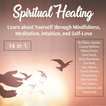 Spiritual Healing: Learn about Yourself through Mindfulness, Meditation, Intuition, and Self-Love