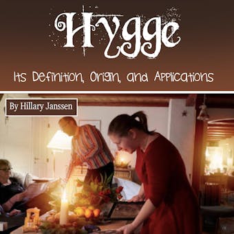 Hygge: Its Definition, Origin, and Applications - Hillary Janssen