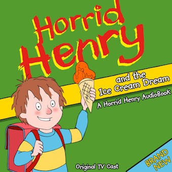 Horrid Henry and the Ice Cream Dream - Lucinda Whiteley