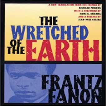 The Wretched of the Earth - Frantz Fanon