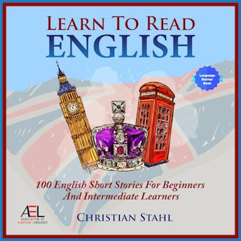 Learn to Read - Learn English with Stories: 100 English Short Stories for Beginners and Intermediate Learners - Christian Stahl