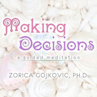 Making Decisions: A Guided Meditation - Ph.D.