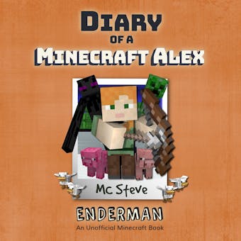 Diary Of A Minecraft Alex Book 2 - Enderman: An Unofficial Minecraft Book - undefined