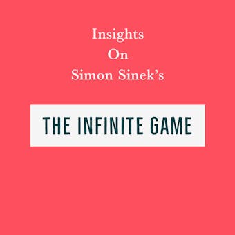 Insights on Simon Sinek’s The Infinite Game - Swift Reads