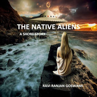 The Native Aliens: A Short story - undefined