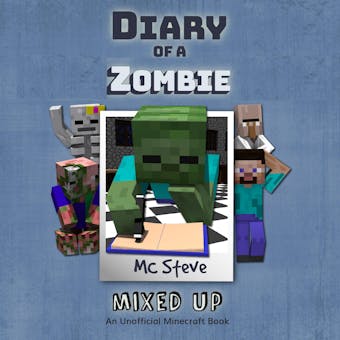 Diary Of A Zombie Book 5 - Mixed Up: An Unofficial Minecraft Book - undefined