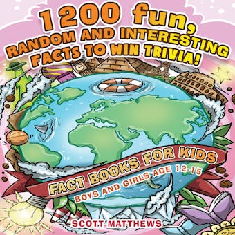 1200 Fun, Random & Interesting Facts To Win Trivia! - Fact Books For Kids (Boys and Girls Age 12 - 15) - undefined