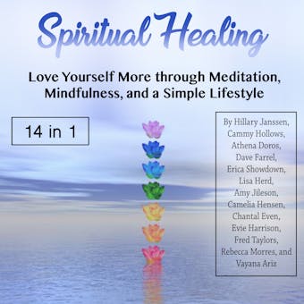 Spiritual Healing: Love Yourself More through Meditation, Mindfulness, and a Simple Lifestyle - undefined