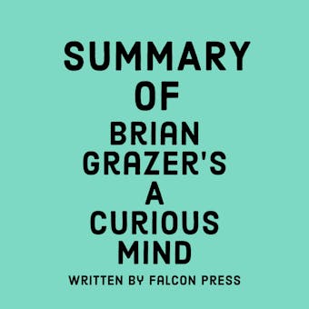 Summary of Brian Grazer's A Curious Mind - undefined