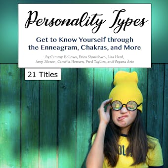 Personality Types: Get to Know Yourself through the Enneagram, Chakras, and More - undefined