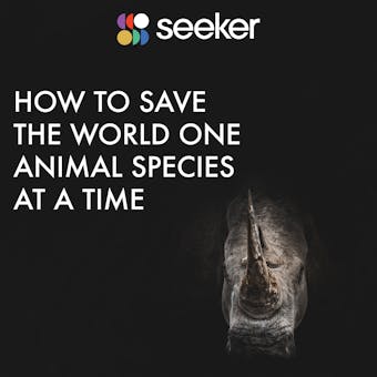 How to Save the World One Animal Species at a Time - undefined