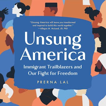 Unsung America: Immigrant Trailblazers and Our Fight for Freedom - undefined