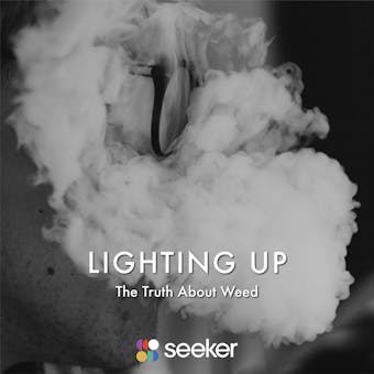 Lighting Up: The Truth About Weed - undefined