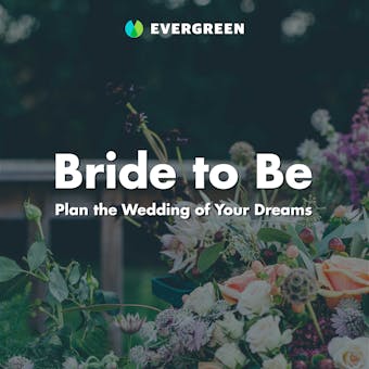 Bride to Be: Plan the Wedding of Your Dreams - Evergreen
