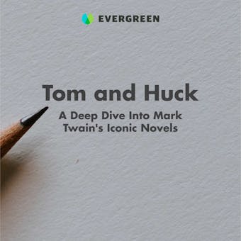 Tom and Huck: A Deep Dive Into Mark Twain's Iconic Novels - undefined