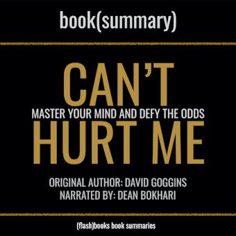 Can't Hurt Me by David Goggins - Book Summary: Master Your Mind and Defy the Odds - FlashBooks