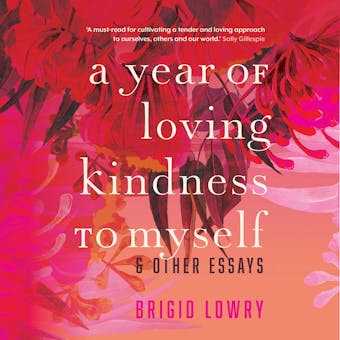 A Year of Loving Kindness to Myself: & Other Essays - undefined