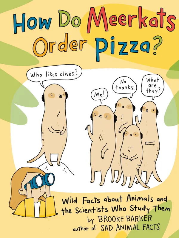 How Do Meerkats Order Pizza? : Wild Facts about Animals and the Scientists Who Study Them