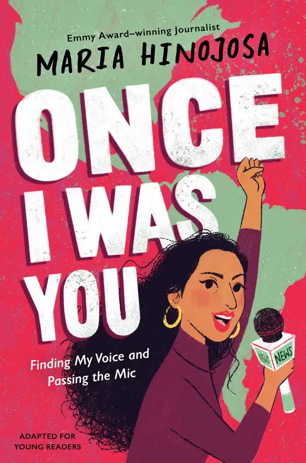 Once I Was You -- Adapted for Young Readers : Finding My Voice and Passing the Mic