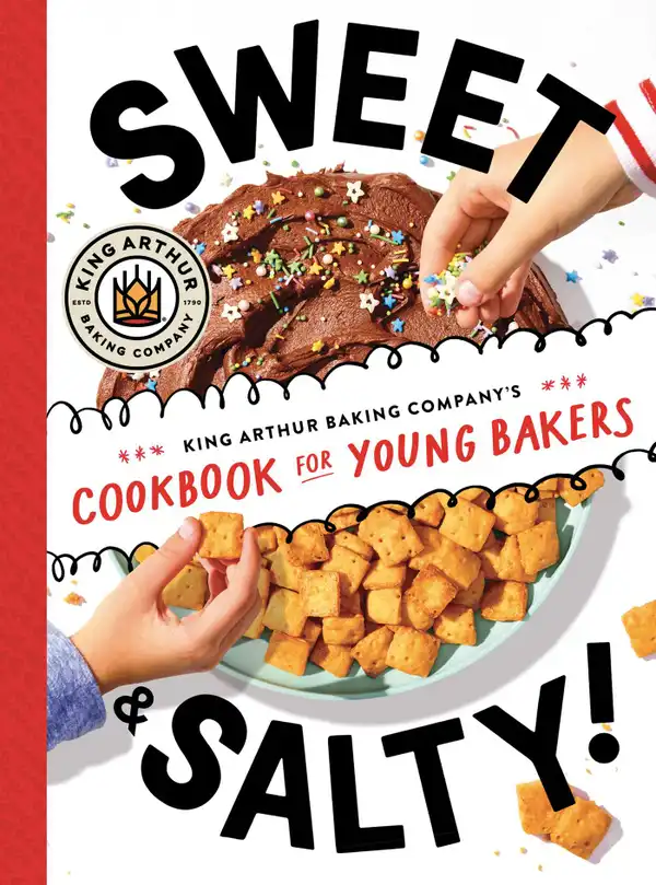 Sweet & Salty! : King Arthur Baking Company's Cookbook for Young Bakers