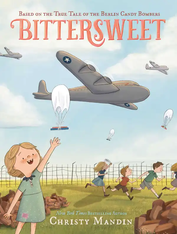 Bittersweet : Based on the True Tale of the Berlin Candy Bombers