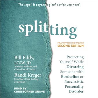 Splitting, Second Edition: Protecting Yourself While Divorcing Someone with Borderline or Narcissistic Personality Disorder