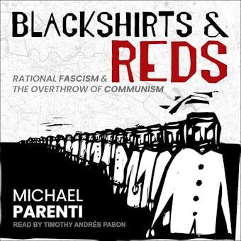 Blackshirts and Reds: Rational Fascism and the Overthrow of Communism - undefined