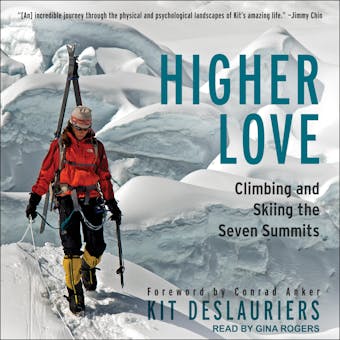 Higher Love: Climbing and Skiing the Seven Summits - Kit DesLauriers