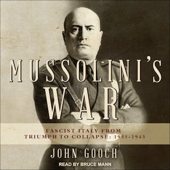 Mussolini's War: Fascist Italy from Triumph to Collapse: 1935-1943 - undefined