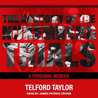 The Anatomy of the Nuremberg Trials: A Personal Memoir - Telford Taylor