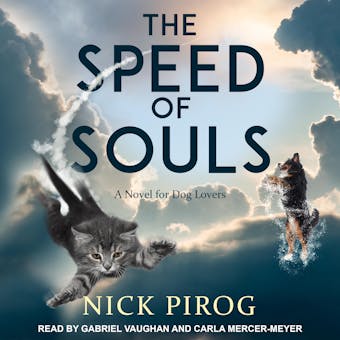 The Speed of Souls: A Novel for Dog Lovers - Nick Pirog