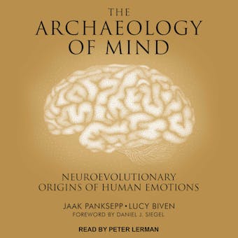 The Archaeology of Mind: Neuroevolutionary Origins of Human Emotions - undefined