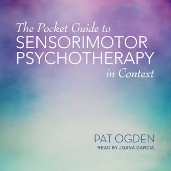 The Pocket Guide to Sensorimotor Psychotherapy in Context - undefined