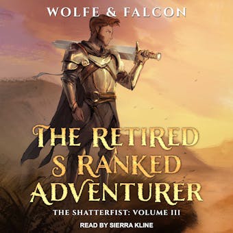 The Retired S Ranked Adventurer: Volume III - Wolfe Locke, James Falcon