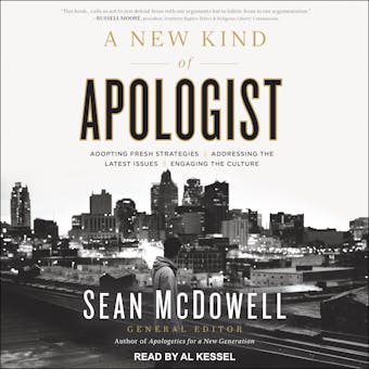A New Kind of Apologist: Adopting Fresh Strategies / Addressing the Latest Issues / Engaging the Culture