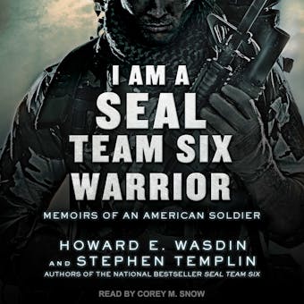 I Am A SEAL Team Six Warrior: Memoirs of an American Soldier - Howard E. Wasdin, Stephen Templin