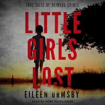 Little Girls Lost: True Tales of Heinous Crimes