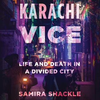 Karachi Vice: Life and Death in a Divided City - undefined