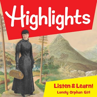 Highlights Listen & Learn: Lonely Orphan Girl: The Story Of Nellie Bly: An Immersive Audio Study for Grade 3 - undefined