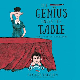 The Genius Under the Table: Growing Up Behind the Iron Curtain - undefined
