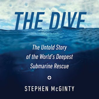 The Dive: The Untold Story of the World's Deepest Submarine Rescue - Stephen McGinty