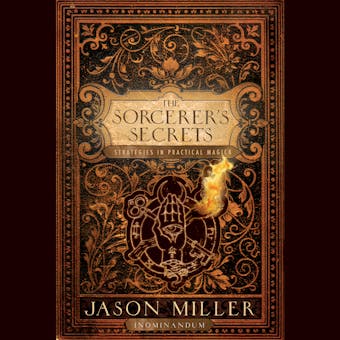 The Sorcerer's Secrets: Strategies in Practical Magick - undefined