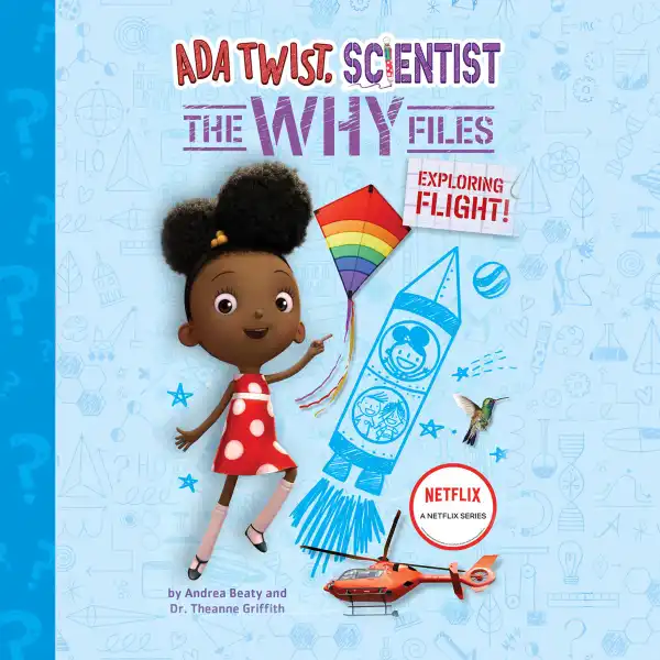 Ada Twist, Scientist: The Why Files #1 : Exploring Flight!