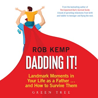 Dadding It!: Landmark Moments in Your Life as a Father... and How to Survive Them - undefined